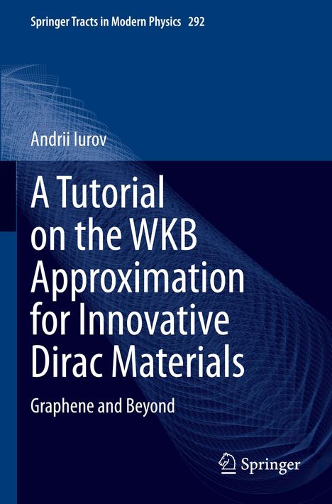 Text: "A Tutorial on the WKB Approximation for Innovative Dirac Materials: Graphene and Beyond" von Andrii Iurov. Abstraktes Muster, Springer-Logo.