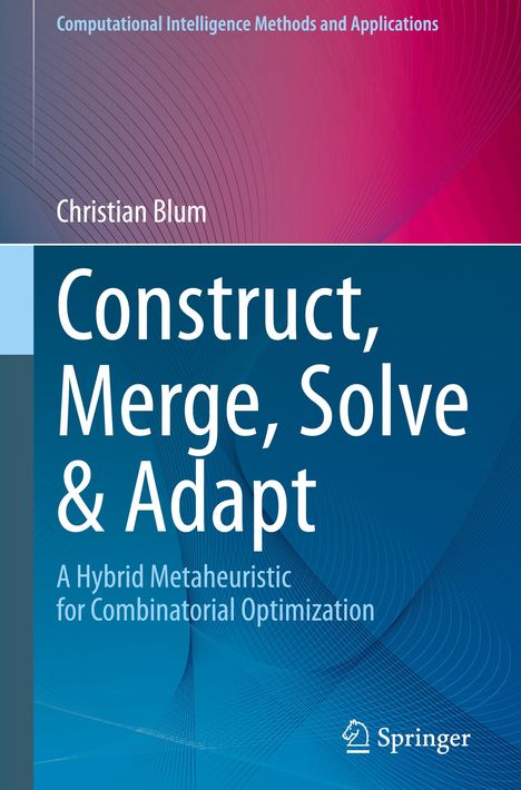 Christian Blum: Construct, Merge, Solve &amp; Adapt, Buch