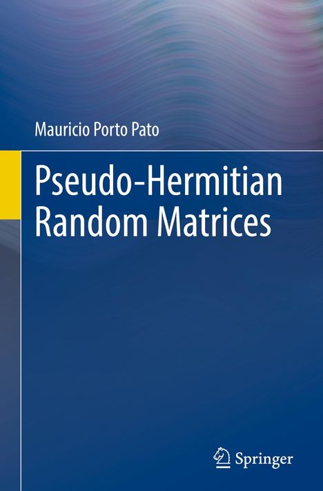 Mauricio Porto Pato: Pseudo-Hermitian Random Matrices, Buch