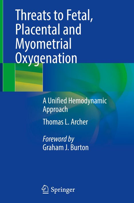 Thomas L. Archer: Threats to Fetal, Placental and Myometrial Oxygenation, Buch