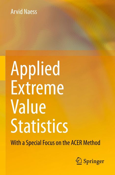 "Applied Extreme Value Statistics: With a Special Focus on the ACER Method" von Arvid Naess. Gelb-orange Farbverlauf. Springer-Logo.