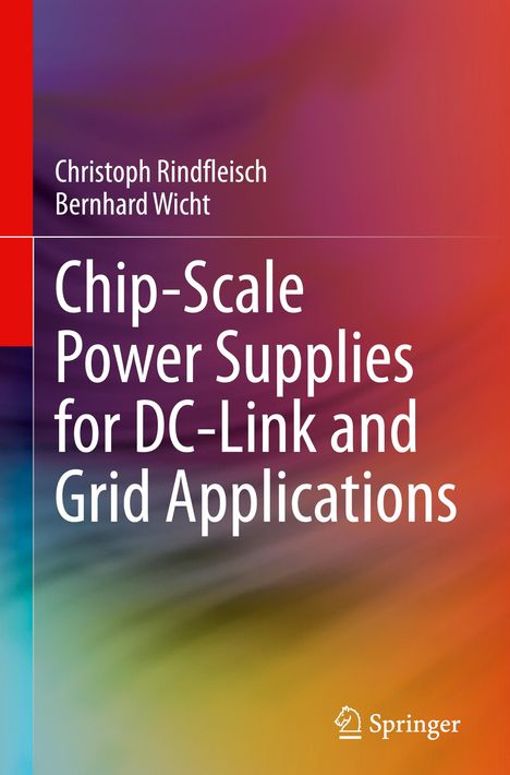 Bernhard Wicht: Chip-Scale Power Supplies for DC-Link and Grid Applications, Buch