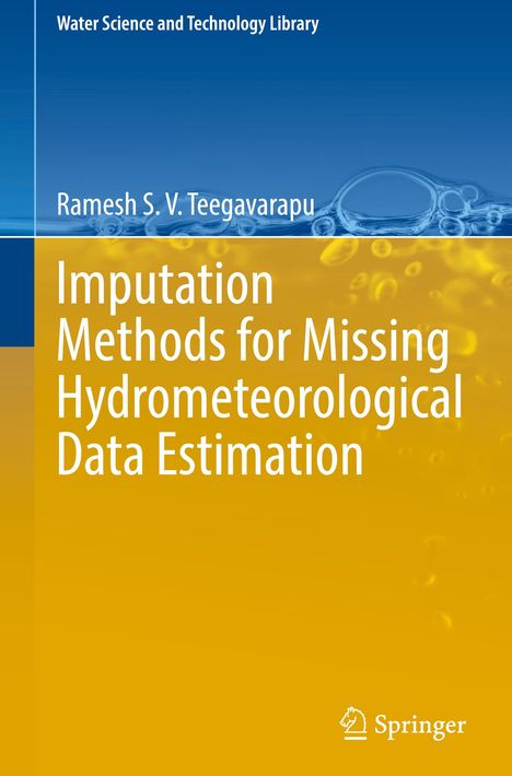 Ramesh S. V. Teegavarapu: Imputation Methods for Missing Hydrometeorological Data Estimation, Buch