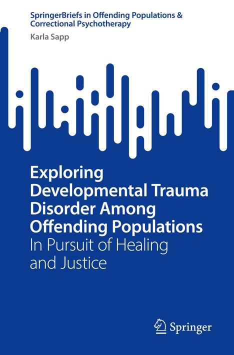 Karla Sapp: Exploring Developmental Trauma Disorder Among Offending Populations, Buch