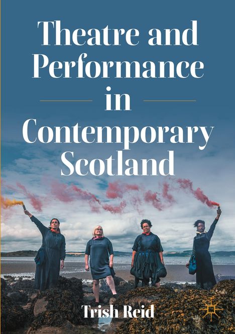 Trish Reid: Theatre and Performance in Contemporary Scotland, Buch