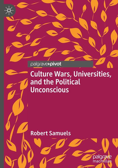 Robert Samuels: Culture Wars, Universities, and the Political Unconscious, Buch