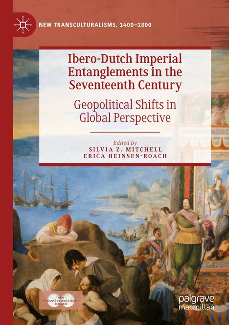"Ibero-Dutch Imperial Entanglements in the Seventeenth Century" und Gemälde mit historischen Figuren und Schiffen am Meer.