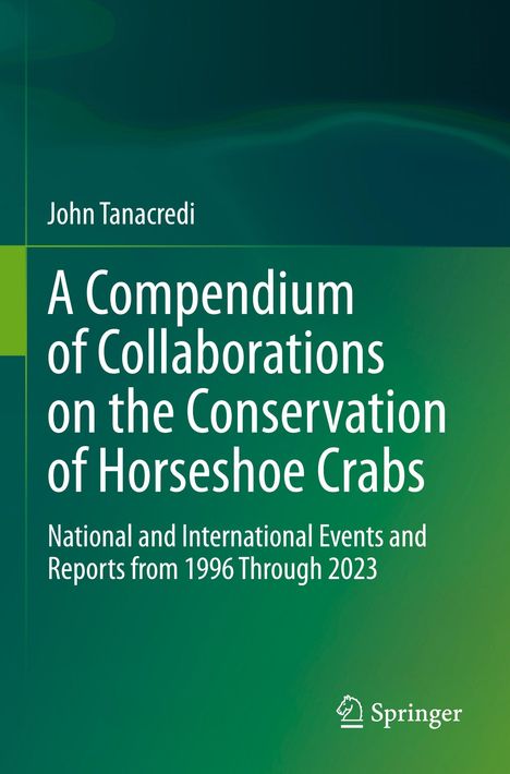 „A Compendium of Collaborations on the Conservation of Horseshoe Crabs“ von John Tanacredi, mit grün-blauem Hintergrund.
