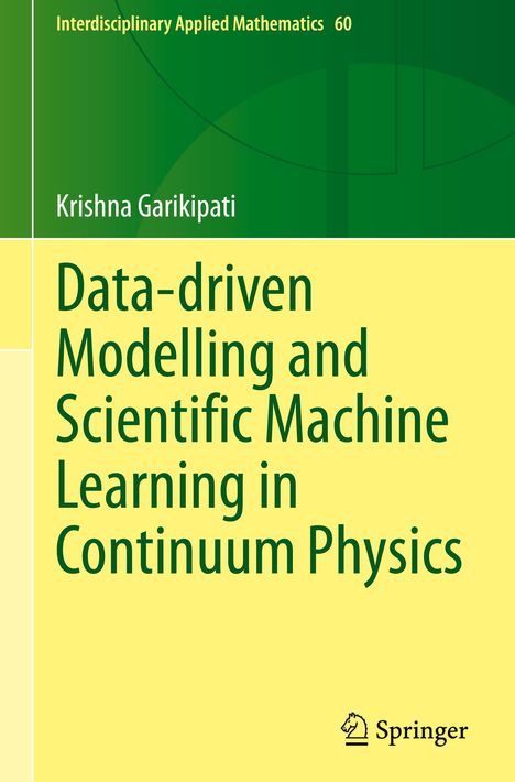 Krishna Garikipati: Data-driven Modelling and Scientific Machine Learning in Continuum Physics, Buch