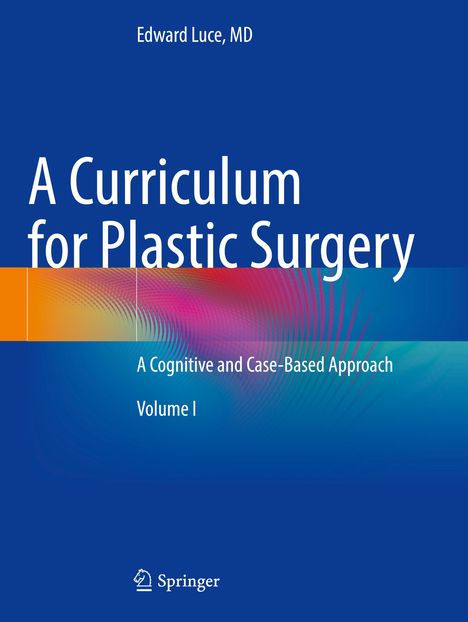 Text: "Edward Luce, MD", "A Curriculum for Plastic Surgery", "A Cognitive and Case-Based Approach", "Volume I". Farben: Blau, Orange, Pink.