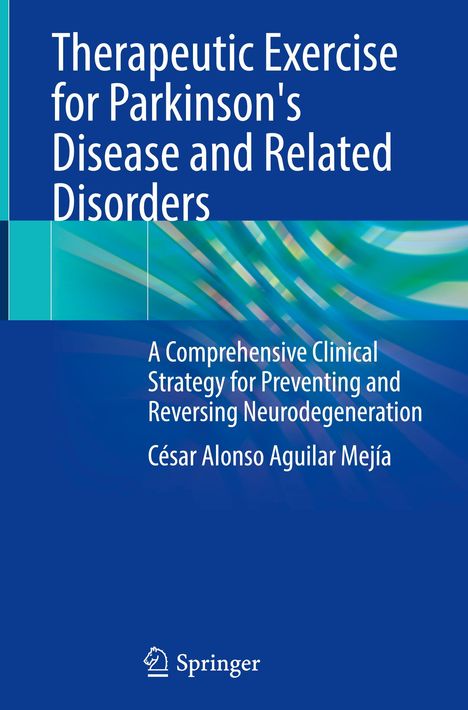 César Alonso Aguilar Mejía: Therapeutic Exercise for Parkinson's Disease and Related Disorders, Buch