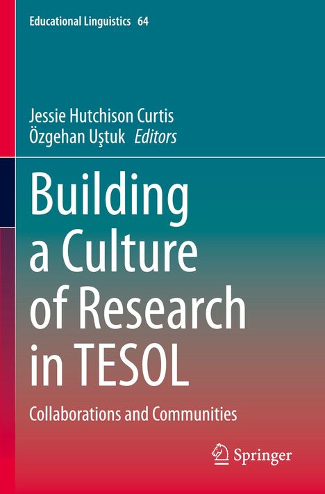 Educational Linguistics 64. Jessie Hutchison Curtis, Özgehan Uştuk, Building a Culture of Research in TESOL. Springer-Logo.