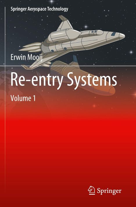 „Springer Aerospace Technology, Erwin Mooij, Re-entry Systems, Volume 1.“ Illustration eines Raumschiffs im All.