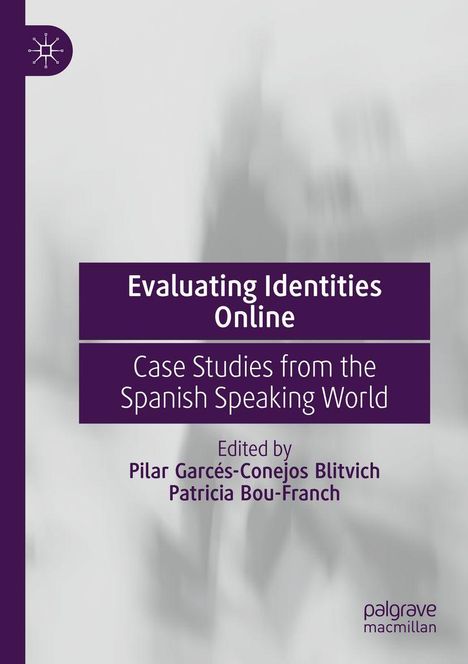 Buchtitel: "Evaluating Identities Online: Case Studies from the Spanish Speaking World". Herausgeber: Pilar Garcés-Conejos Blitvich, Patricia Bou-Franch. Oben links Logo; schlichtes Design.
