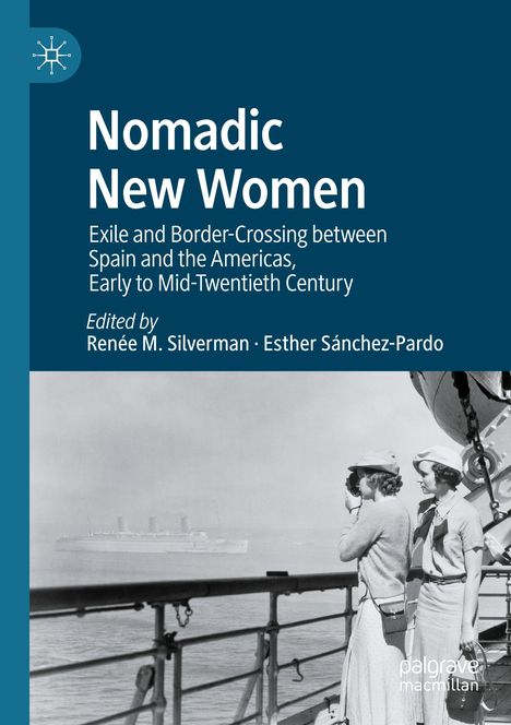"Nomadic New Women: Exile and Border-Crossing, Spain and the Americas, Early to Mid-Twentieth Century, Edited by Renée M. Silverman und Esther Sánchez-Pardo." Zwei Frauen auf einem Schiff blicken aufs Meer.