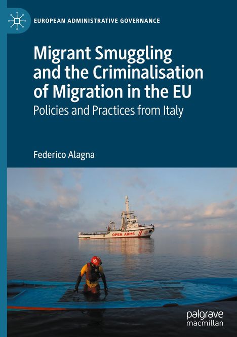 Federico Alagna: Migrant Smuggling and the Criminalisation of Migration in the EU, Buch