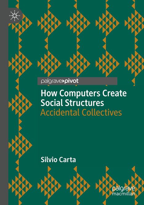 Titel: "How Computers Create Social Structures: Accidental Collectives". Autor: Silvio Carta. Geometrisches Muster.