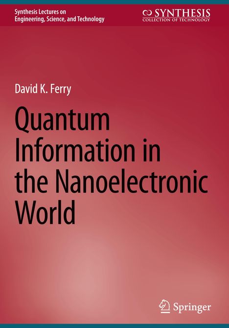 David K. Ferry: Quantum Information in the Nanoelectronic World, Buch