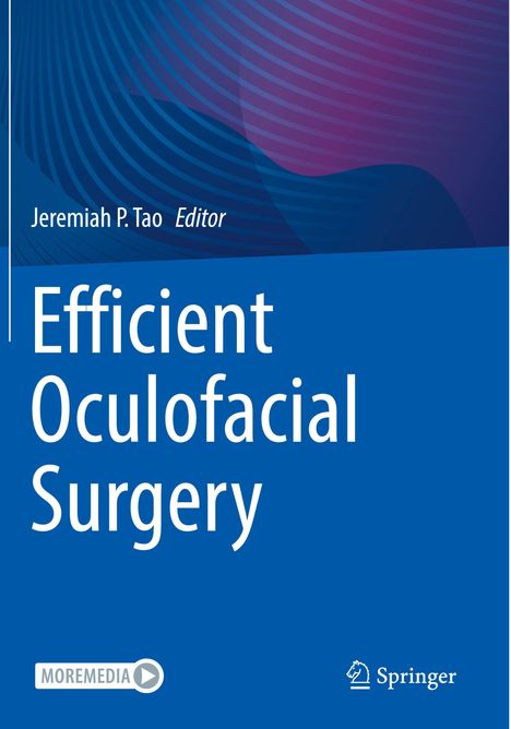 Titel: Efficient Oculofacial Surgery. Editor: Jeremiah P. Tao. Logos: MOREMEDIA, Springer. Hintergrund: Wellenmuster.