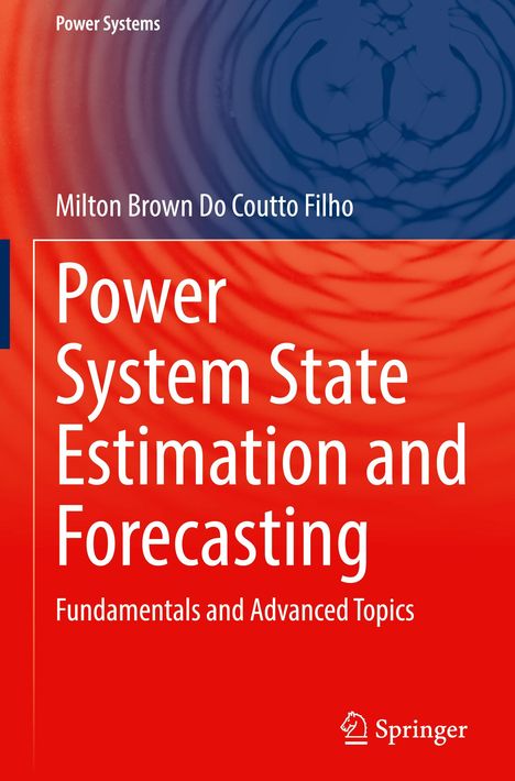 Milton Brown Do Coutto Filho: Power System State Estimation and Forecasting, Buch