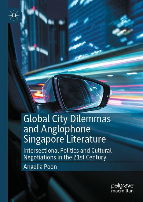 „Global City Dilemmas and Anglophone Singapore Literature“ von Angelia Poon; nächtliche Stadt im Rückspiegel.