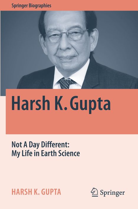 "Springer Biographies", "Harsh K. Gupta", "Not A Day Different: My Life in Earth Science". Schwarzweiß-Foto eines Mannes in Anzug.