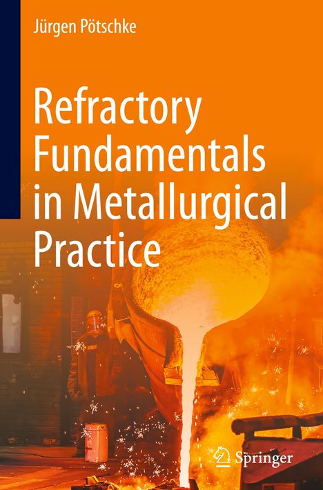 Jürgen Pötschke: Refractory Fundamentals in Metallurgical Practice, Buch