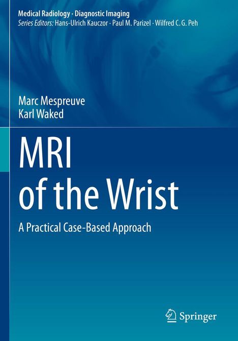 Buchtitel: "MRI of the Wrist: A Practical Case-Based Approach" von Marc Mespreuve und Karl Waked. Springer-Logo unten.