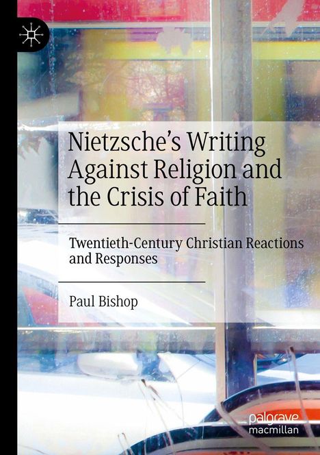 Buchtitel: "Nietzsche's Writing Against Religion and the Crisis of Faith". Autor: Paul Bishop. Abstrakter Hintergrund.