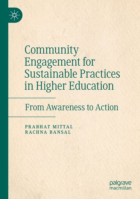 Titel: "Community Engagement for Sustainable Practices in Higher Education: From Awareness to Action" von Prabhat Mittal, Rachna Bansal. Oben links ein Logo. Hintergrund cremefarben.
