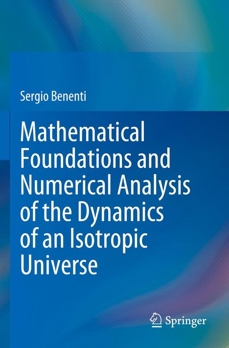 Sergio Benenti: Mathematical Foundations and Numerical Analysis of the Dynamics of an Isotropic Universe, Buch