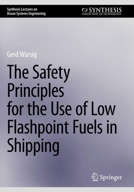 Titel: "The Safety Principles for the Use of Low Flashpoint Fuels in Shipping". Autor: Gerd Würsig.