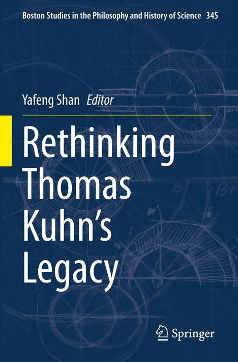 Titel: "Rethinking Thomas Kuhn’s Legacy". Hintergrund: technische Zeichnungen. Unten rechts ein Springer-Logo.