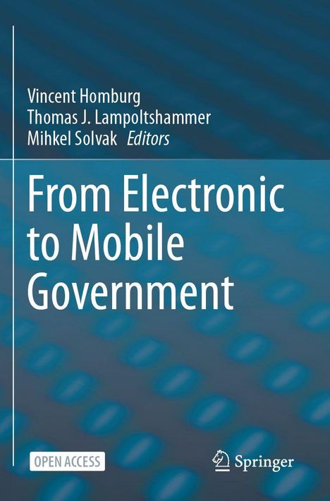 Buchtitel: "From Electronic to Mobile Government". Autoren: Vincent Homburg, Thomas J. Lampoltshammer, Mihkel Solvak.