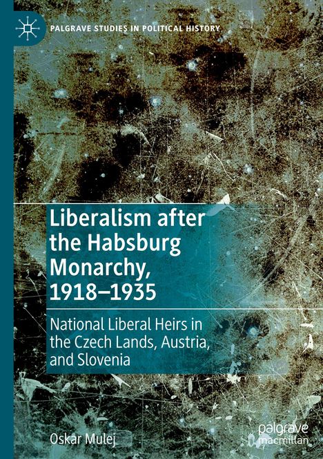 Oskar Mulej: Liberalism after the Habsburg Monarchy, 1918¿1935, Buch