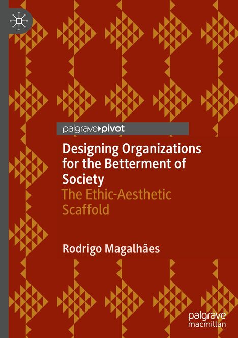 Rodrigo Magalhães: Designing Organizations for the Betterment of Society, Buch