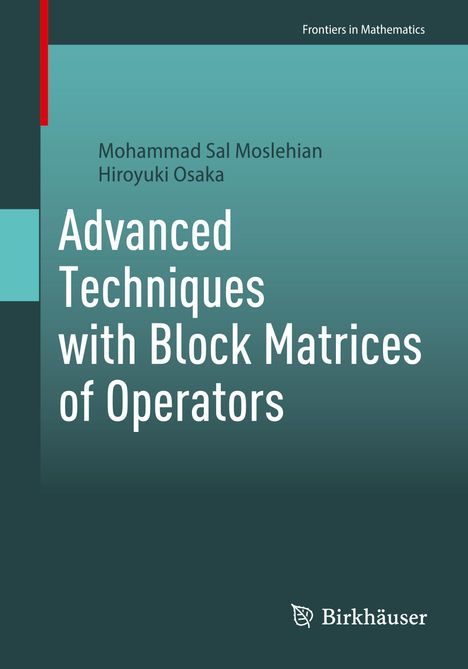 Mohammad Sal Moslehian: Advanced Techniques with Block Matrices of Operators, Buch