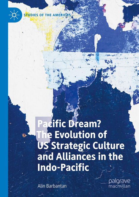 "Pacific Dream? The Evolution of US Strategic Culture and Alliances in the Indo-Pacific" von Alin Barbantan. Blau-weiße Textur.