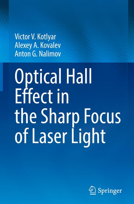 Victor V. Kotlyar: Optical Hall Effect in the Sharp Focus of Laser Light, Buch