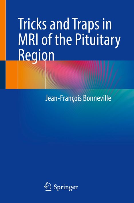 Jean-François Bonneville: Tricks and Traps in MRI of the Pituitary Region, Buch