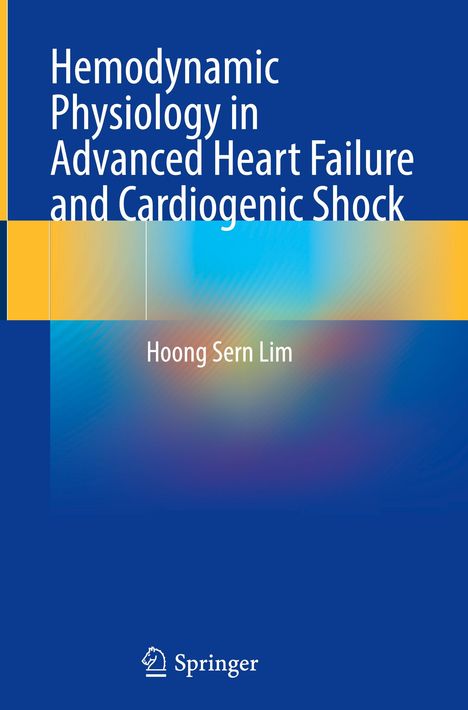 Hoong Sern Lim: Hemodynamic Physiology in Advanced Heart Failure and Cardiogenic Shock, Buch