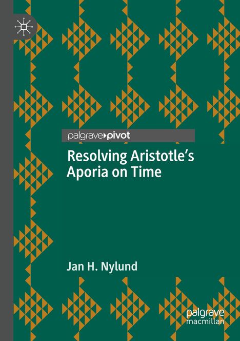 „Resolving Aristotle’s Aporia on Time“ von Jan H. Nylund. Grüner Hintergrund mit braunen geometrischen Mustern.
