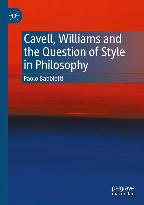 Titel: Cavell, Williams and the Question of Style in Philosophy. Autor: Paolo Babbiiotti. Einfarbiges abstraktes Design.
