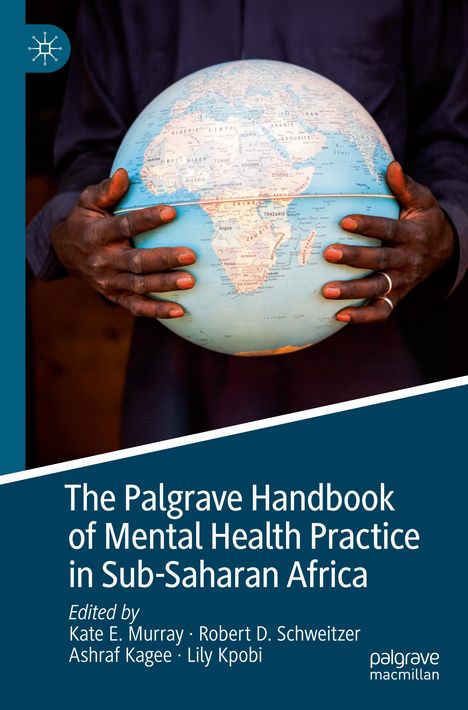 "The Palgrave Handbook of Mental Health Practice in Sub-Saharan Africa." Hände halten einen Globus mit Afrika im Zentrum.