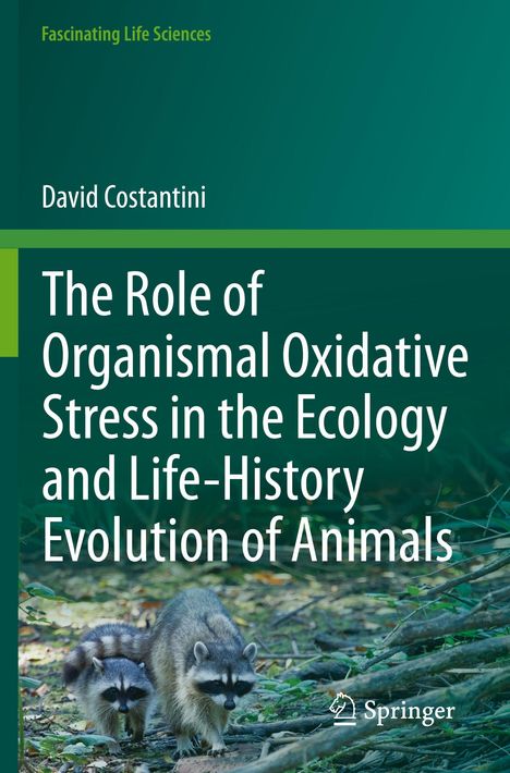 Titel: The Role of Organismal Oxidative Stress in the Ecology and Life-History Evolution of Animals. Zwei Waschbären im Wald, Springer-Logo.