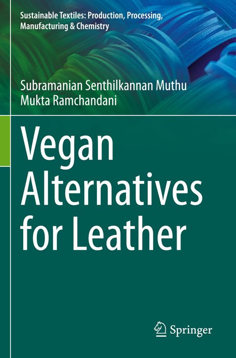 Titel: Vegan Alternatives for Leather. Autoren: Subramanian Senthilkannan Muthu, Mukta Ramchandani. Grüner Hintergrund.