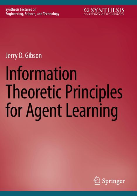 Titel: Information Theoretic Principles for Agent Learning. Autor: Jerry D. Gibson. Roter Hintergrund, Springer-Logo.