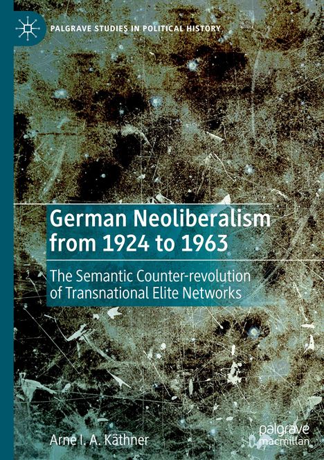 Arne I. A. Käthner: German Neoliberalism from 1924 to 1963, Buch