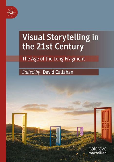 Buchtitel und Herausgeber „Visual Storytelling in the 21st Century“, von David Callahan, mit Türen in einer Wiese bei Sonnenuntergang.