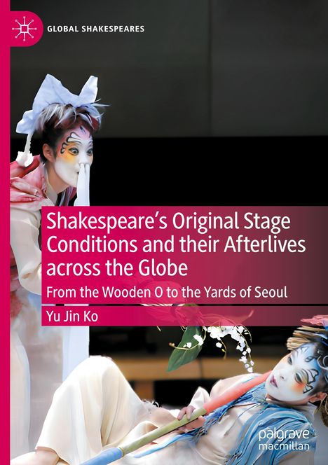 Yu Jin Ko: Shakespeare's Original Stage Conditions and their Afterlives across the Globe, Buch